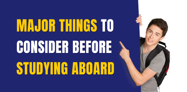 Major Things To Be Consider Before Studying Aboard