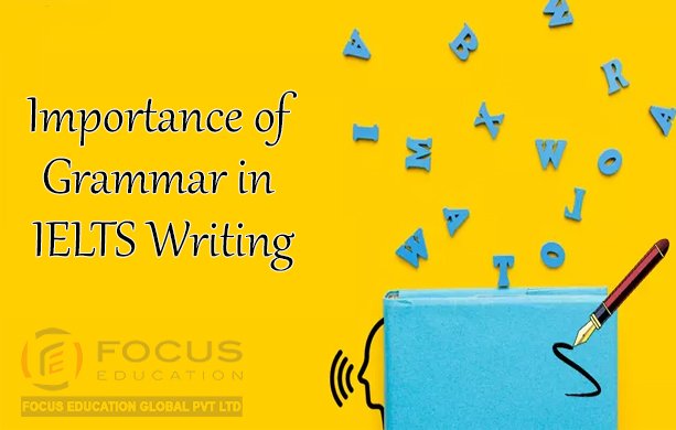 Importance of Grammar in IELTS Writing Module